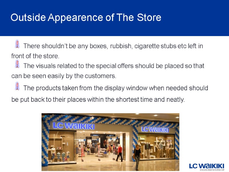 Outside Appearence of The Store There shouldn’t be any boxes, rubbish, cigarette stubs etc